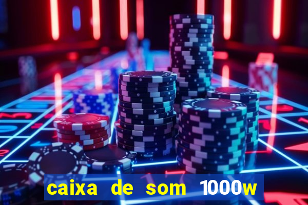 caixa de som 1000w casas bahia