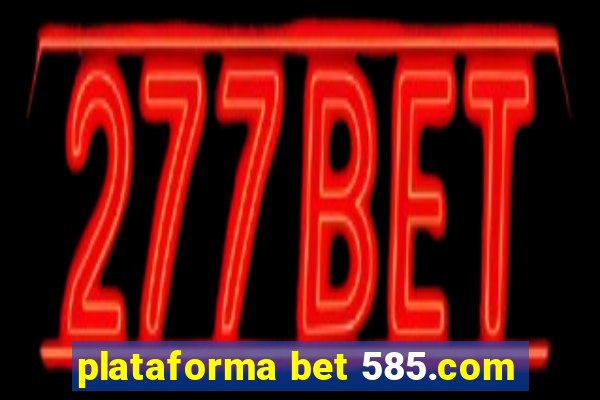 plataforma bet 585.com