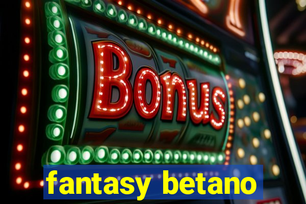 fantasy betano