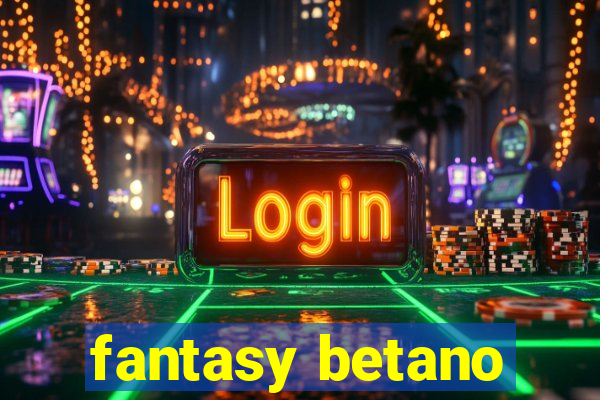 fantasy betano