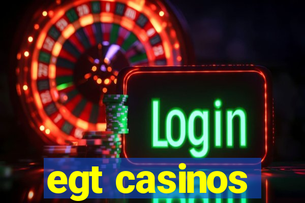 egt casinos