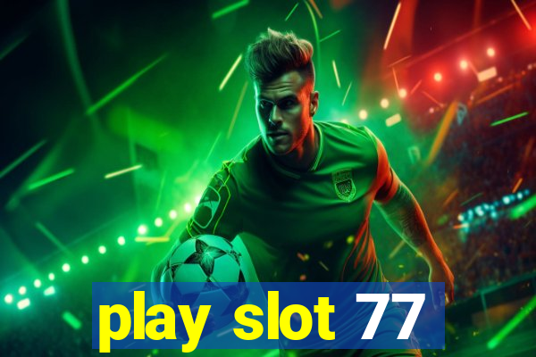 play slot 77