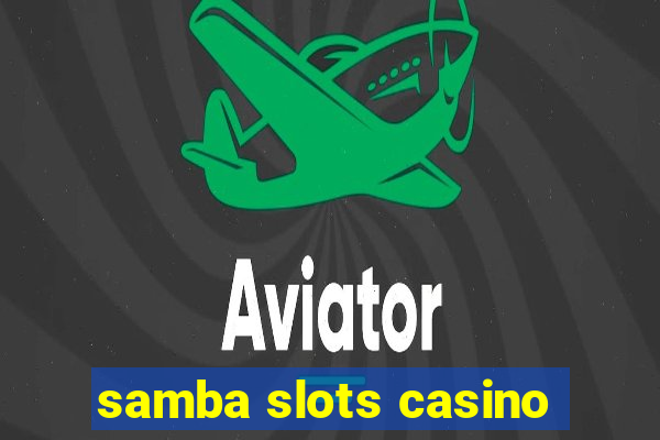 samba slots casino