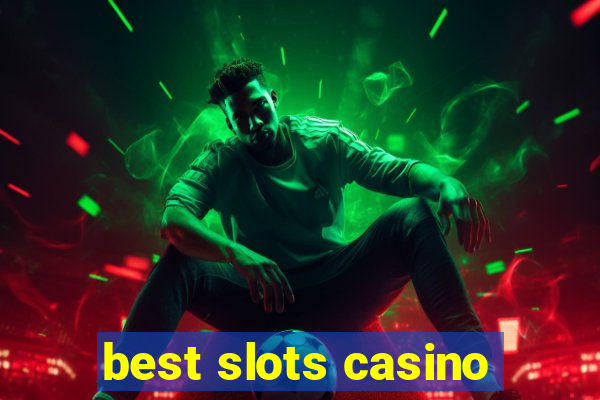 best slots casino