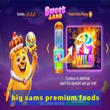 big sams premium foods