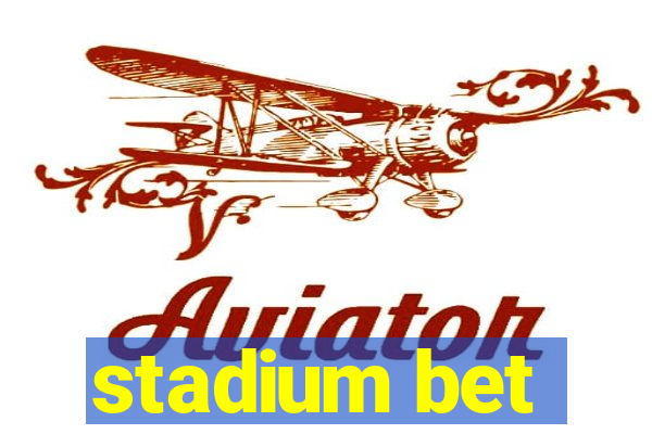 stadium bet