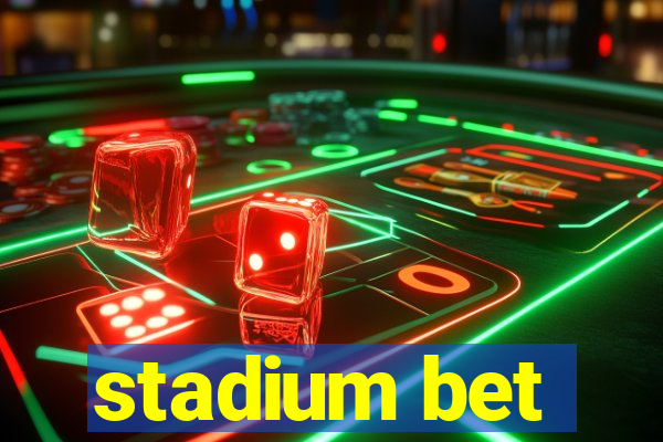 stadium bet