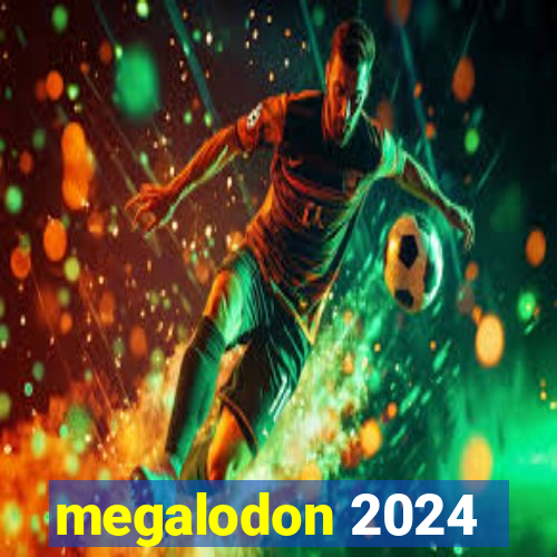 megalodon 2024