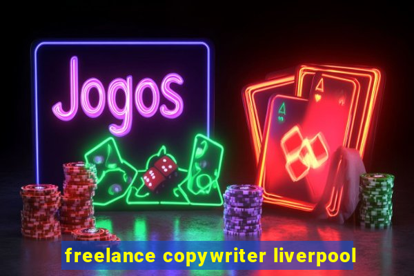 freelance copywriter liverpool