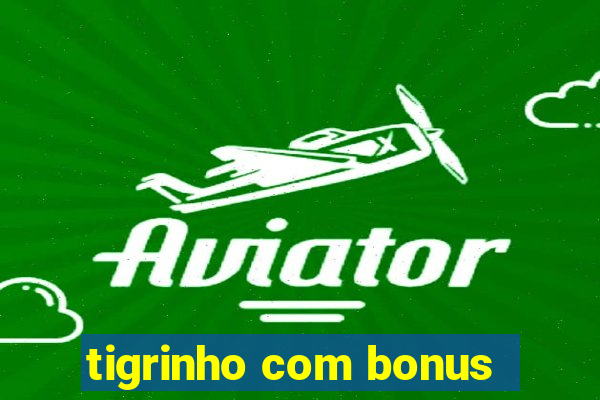 tigrinho com bonus