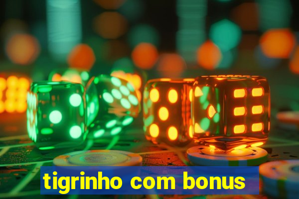 tigrinho com bonus