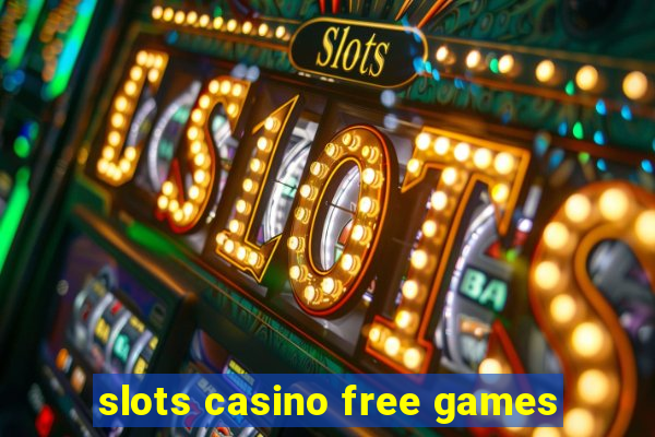 slots casino free games