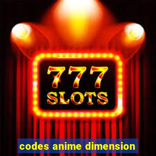 codes anime dimension