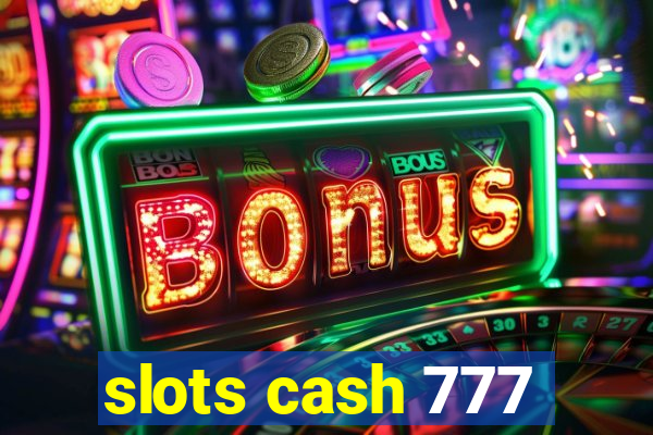 slots cash 777