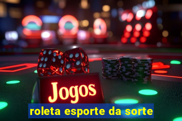 roleta esporte da sorte