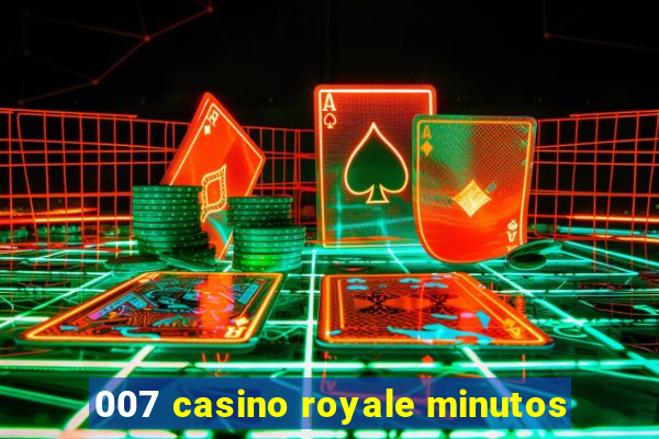 007 casino royale minutos