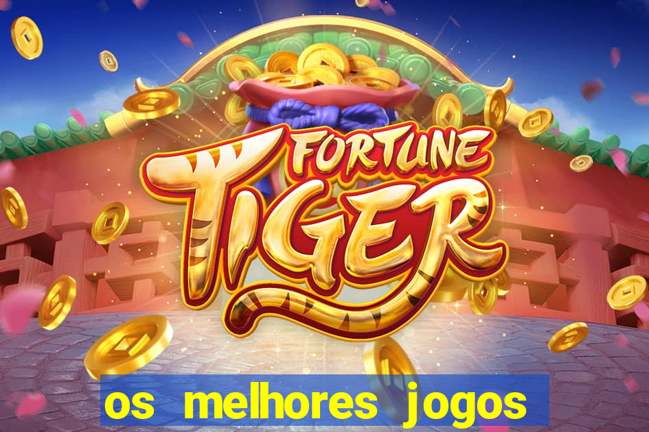 os melhores jogos que pagam dinheiro de verdade