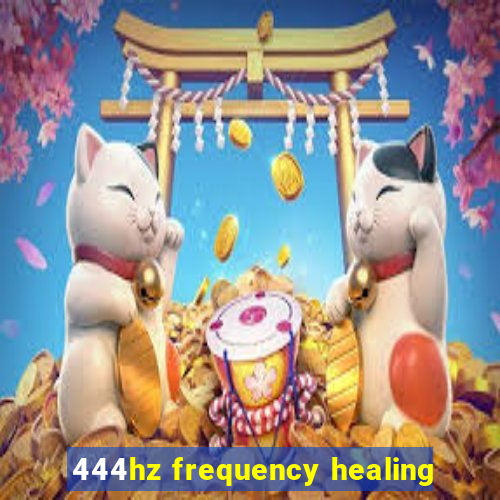 444hz frequency healing