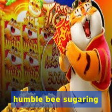 humble bee sugaring