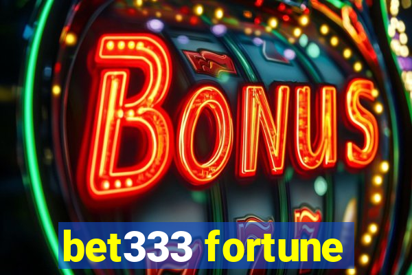 bet333 fortune