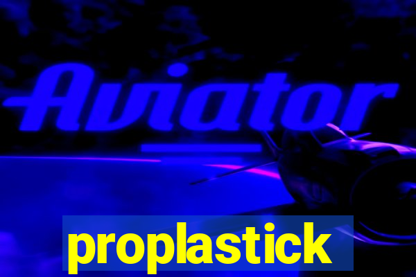 proplastick