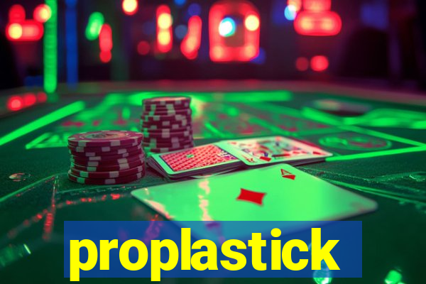 proplastick