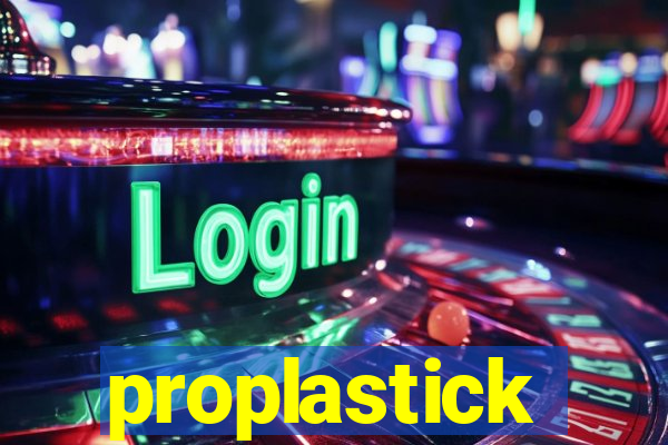 proplastick