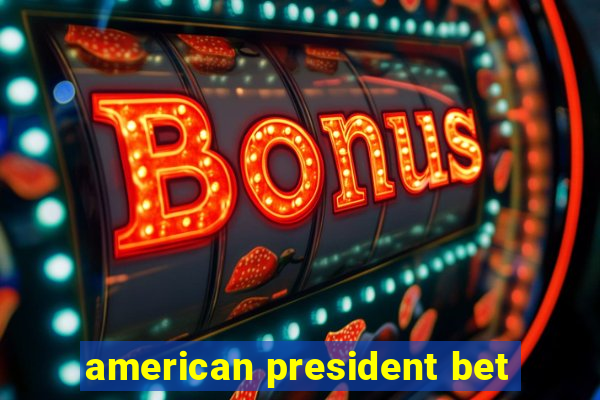 american president bet