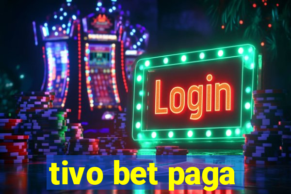 tivo bet paga