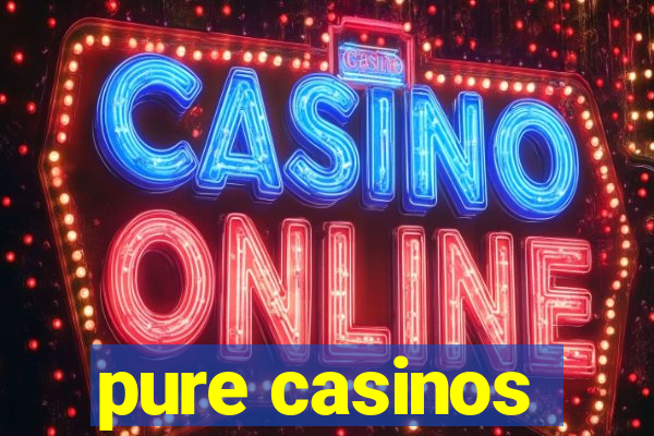 pure casinos