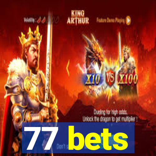 77 bets