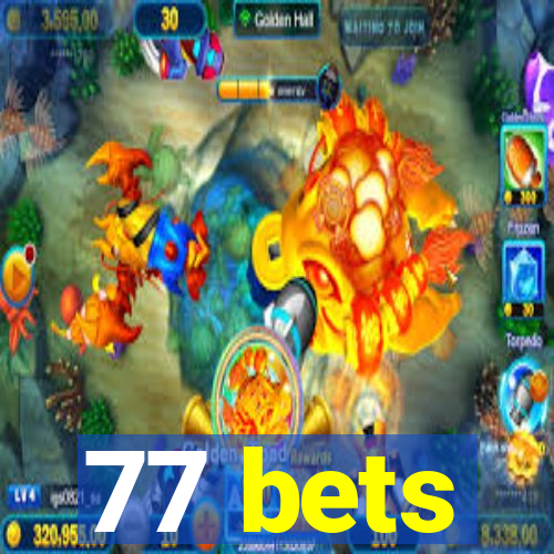 77 bets