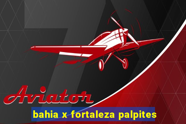 bahia x fortaleza palpites