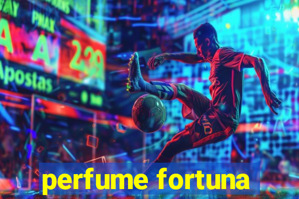 perfume fortuna