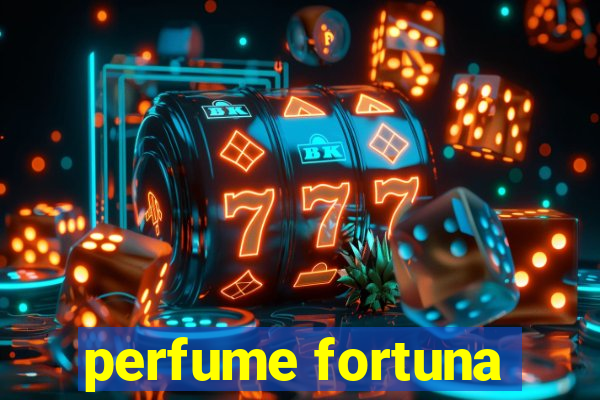 perfume fortuna