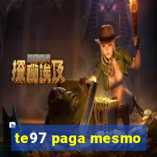 te97 paga mesmo