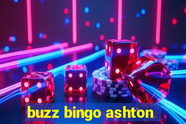 buzz bingo ashton