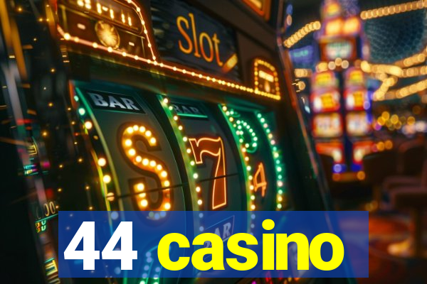 44 casino