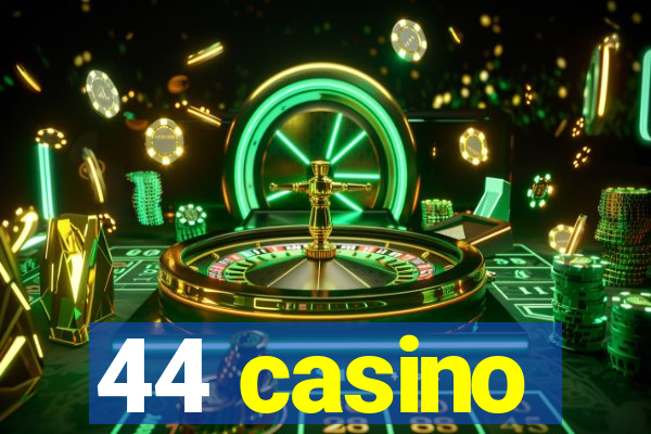 44 casino