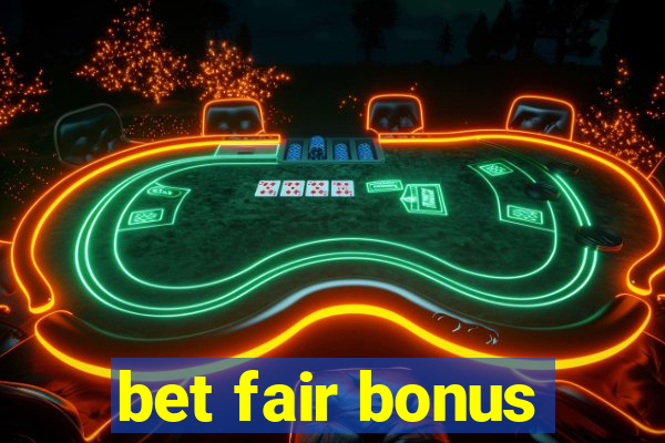 bet fair bonus