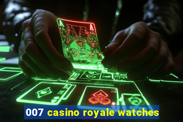 007 casino royale watches