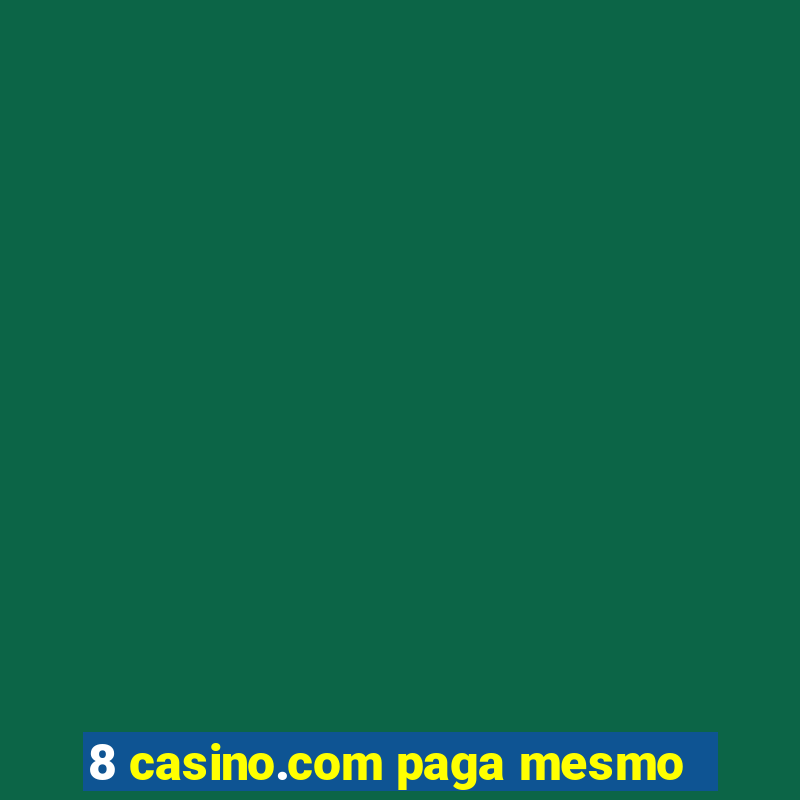 8 casino.com paga mesmo