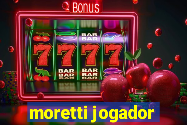 moretti jogador