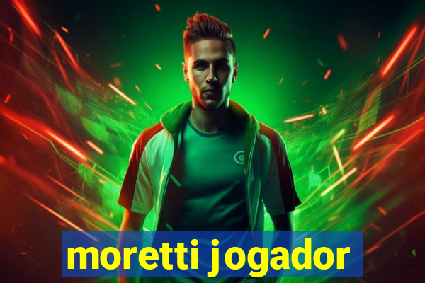 moretti jogador