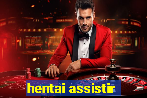 hentai assistir