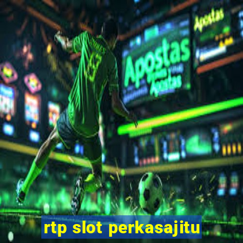 rtp slot perkasajitu