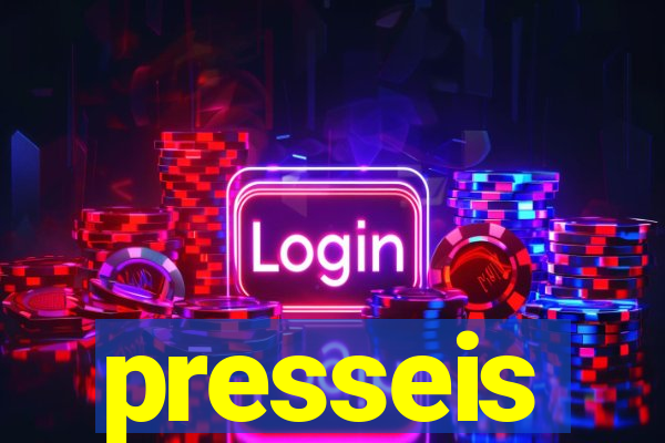 presseis