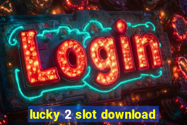 lucky 2 slot download