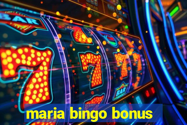 maria bingo bonus