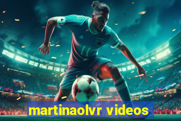 martinaolvr videos